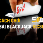 cach choi blackjack online tai sic88